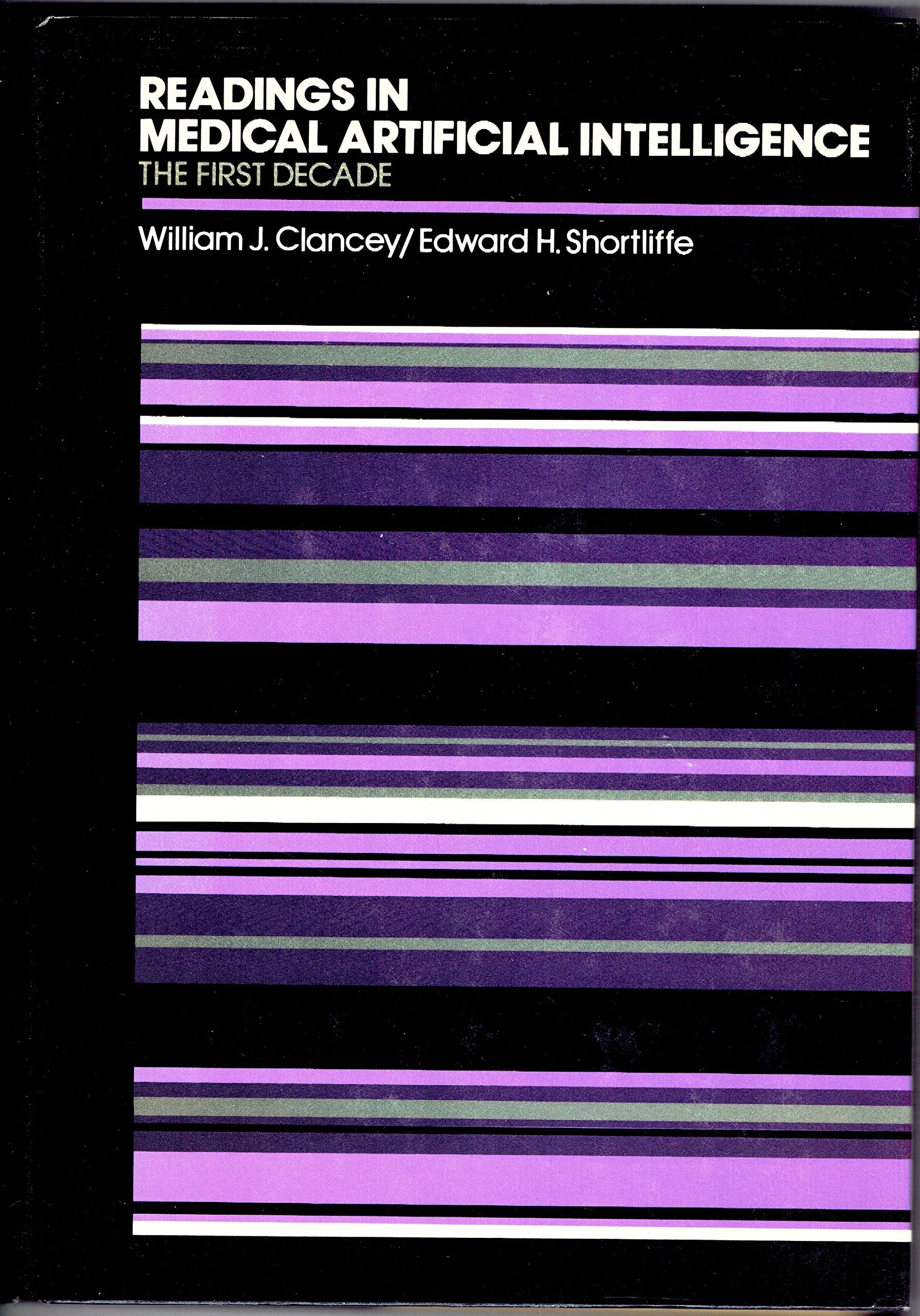 Readings In Medical Artificial Intelligence. The First Decade (Addisonwesley Series In Artificial Intelligence)-used