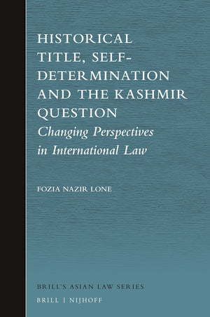 Historical Title, SelfDetermination and the Kashmir Question (Brill's Asian Law, 7),Used
