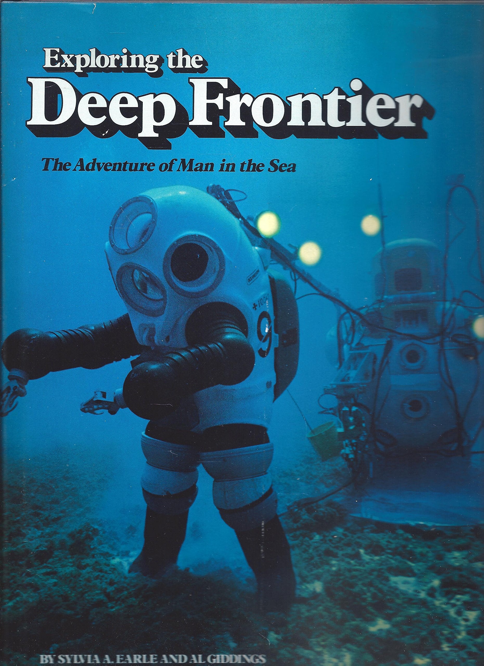 Exploring The Deep Frontier: The Adventure Of Man In The Sea,Used