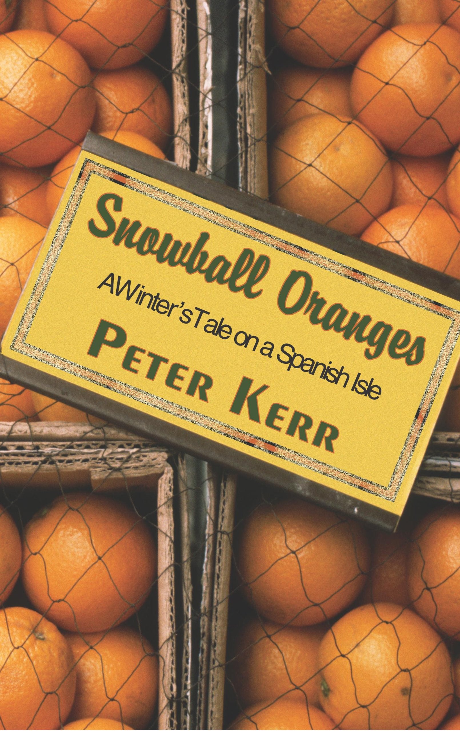 Snowball Oranges: A Winter's Tale on a Spanish Isle,Used