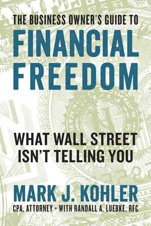 The Business Owner's Guide to Financial Freedom: What Wall Street Isn't Telling You,Used