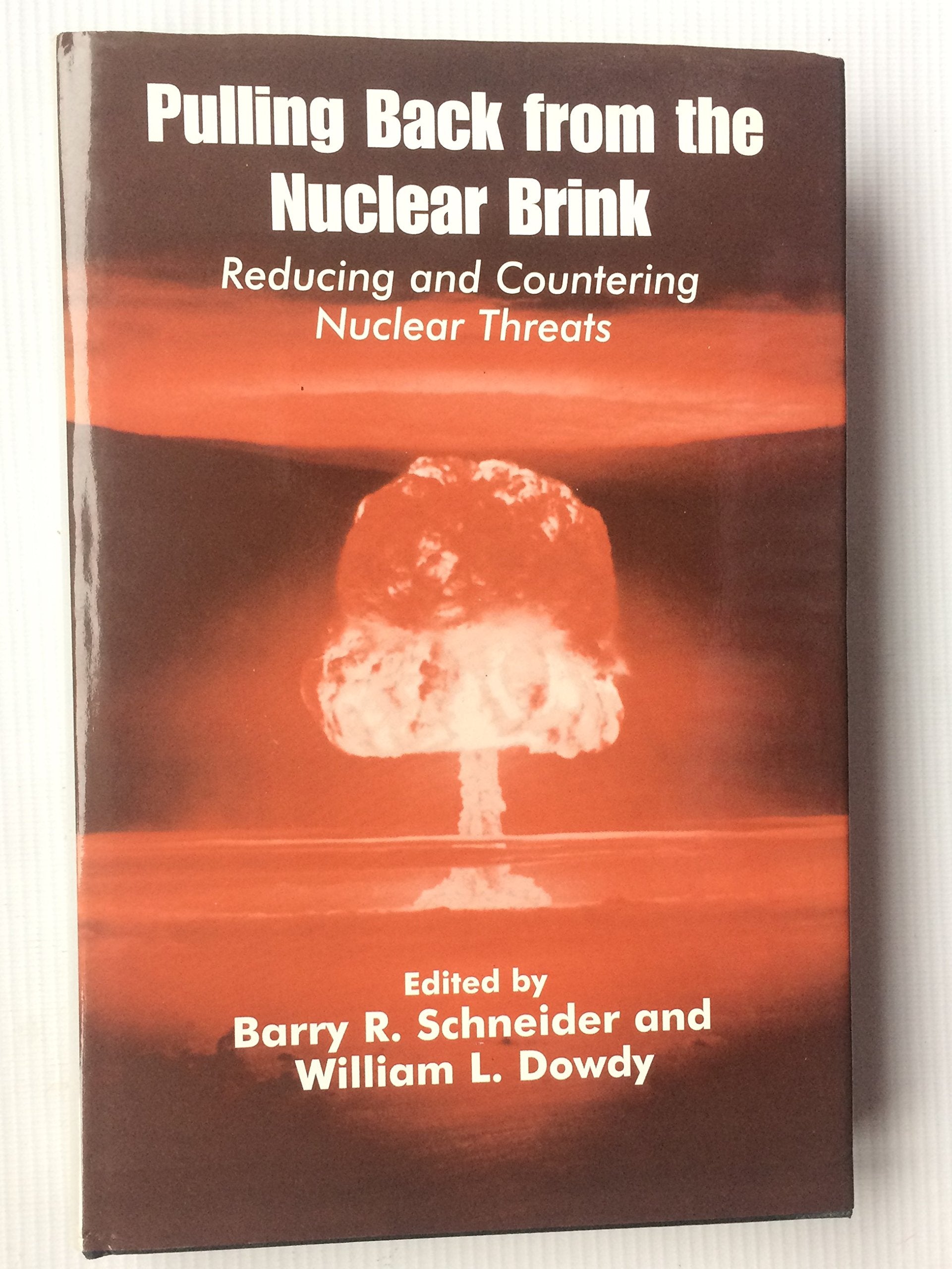 Pulling Back from the Nuclear Brink: Reducing and Countering Nuclear Threats,Used