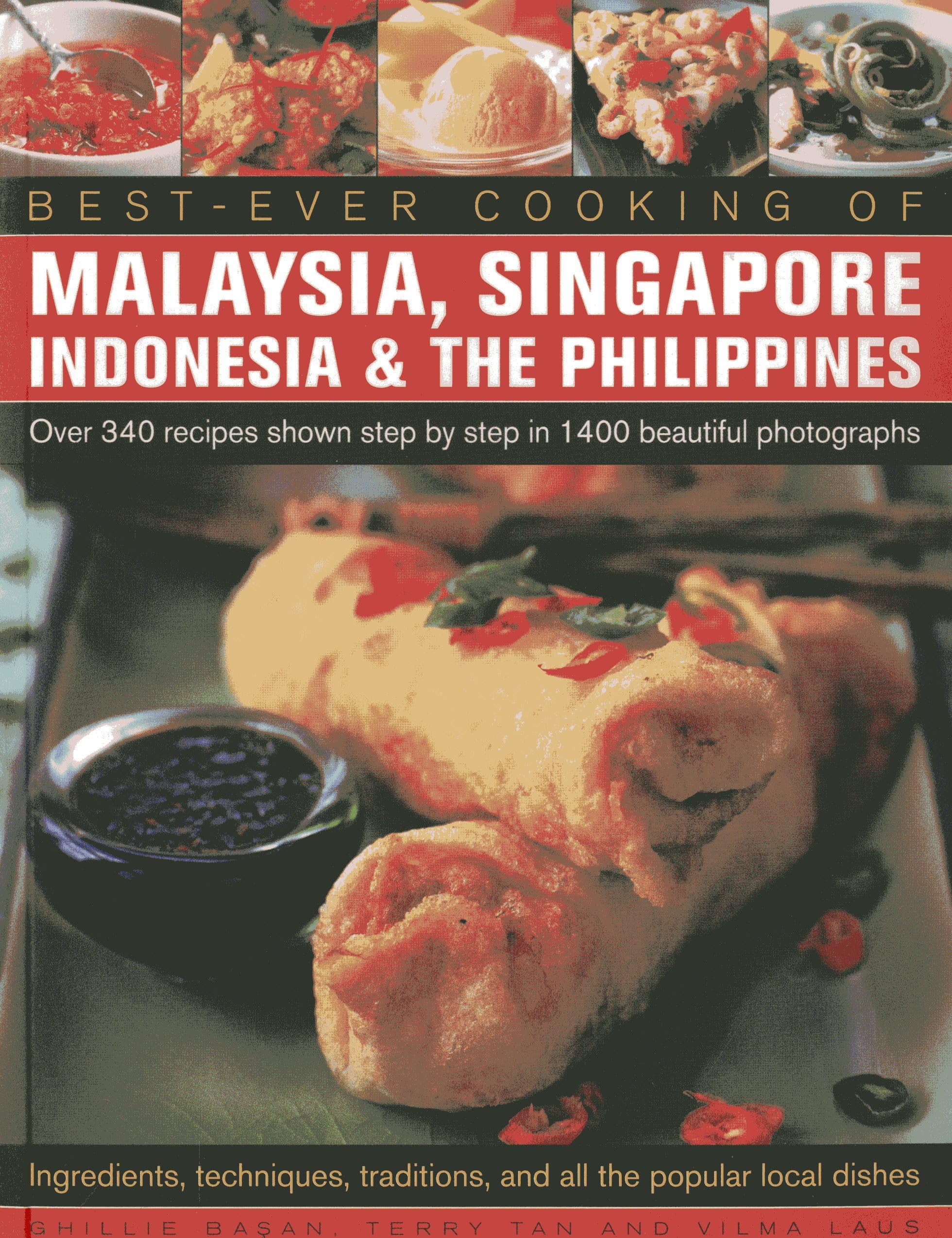 Best Ever Cooking Of Malaysia, Singapore, Indonesia & The Philippines: Over 340 Recipes Shown Step By Step In 1400 Beautiful Ph,Used