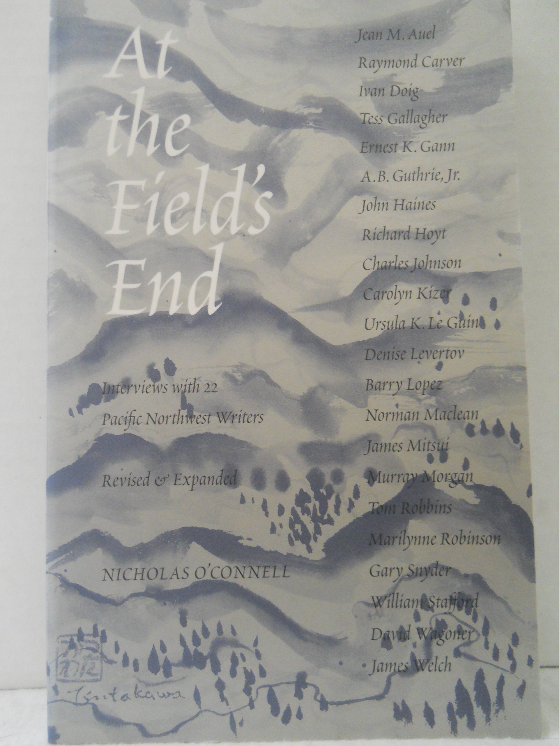 At The Field'S End: Interviews With 22 Pacific Northwest Writers, Revised And Expanded,Used