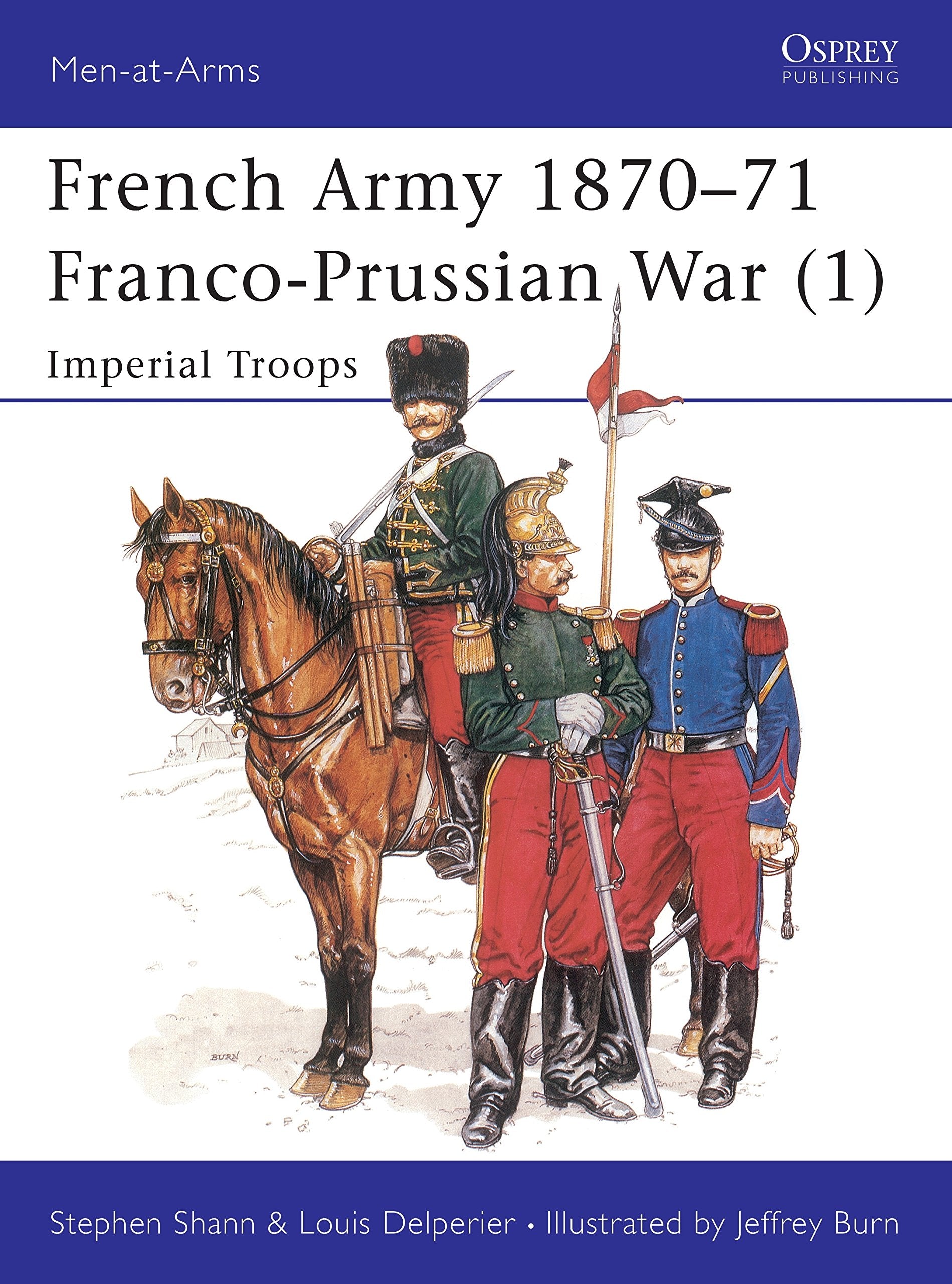 The French Army of the FrancoPrussian War (1) 187071 : Imperial Troops (Men at Arms Series, 233),Used