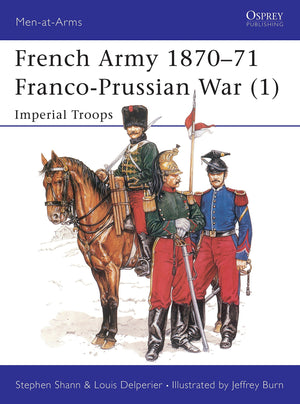 The French Army of the FrancoPrussian War (1) 187071 : Imperial Troops (Men at Arms Series, 233),Used