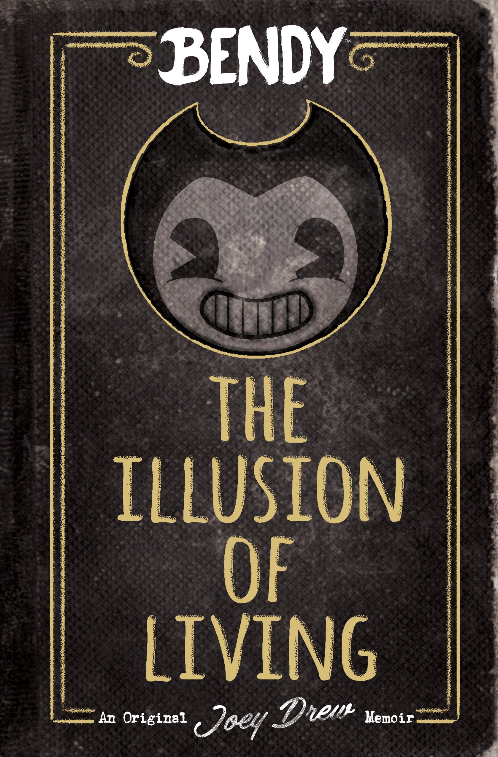 The Illusion Of Living: An Afk Book (Bendy)