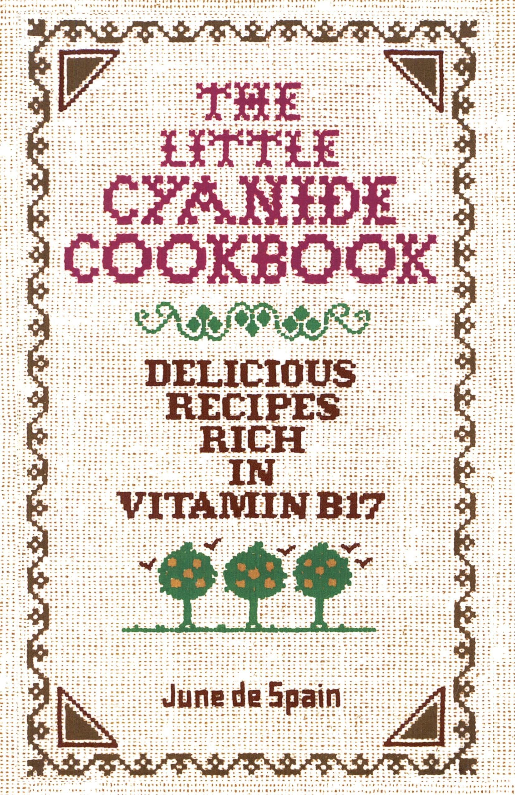 The Little Cyanide Cookbook: Delicious Recipes Rich in Vitamin B17,Used