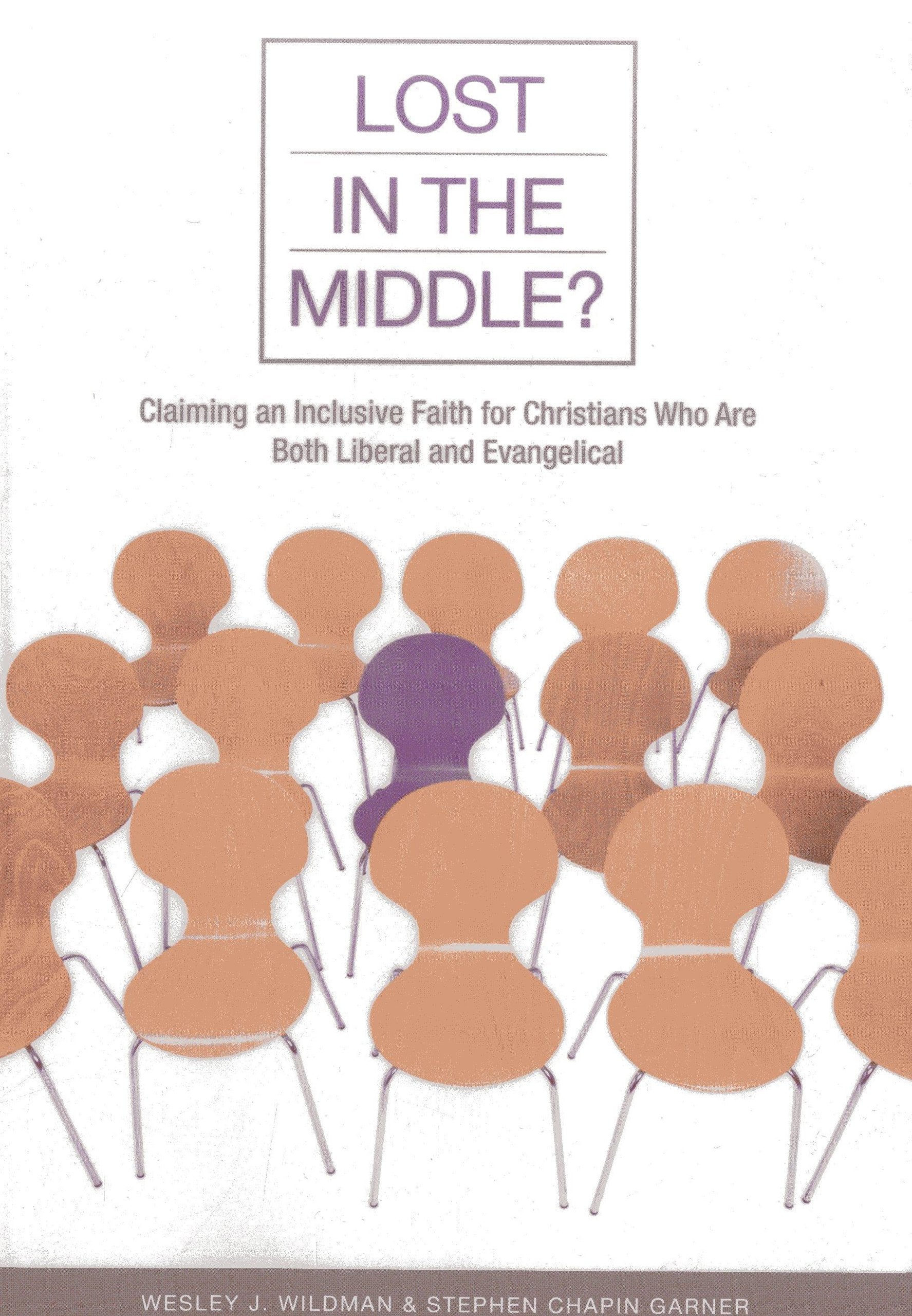 Lost In The Middle?: Claiming An Inclusive Faith For Christians Who Are Both Liberal And Evangelical