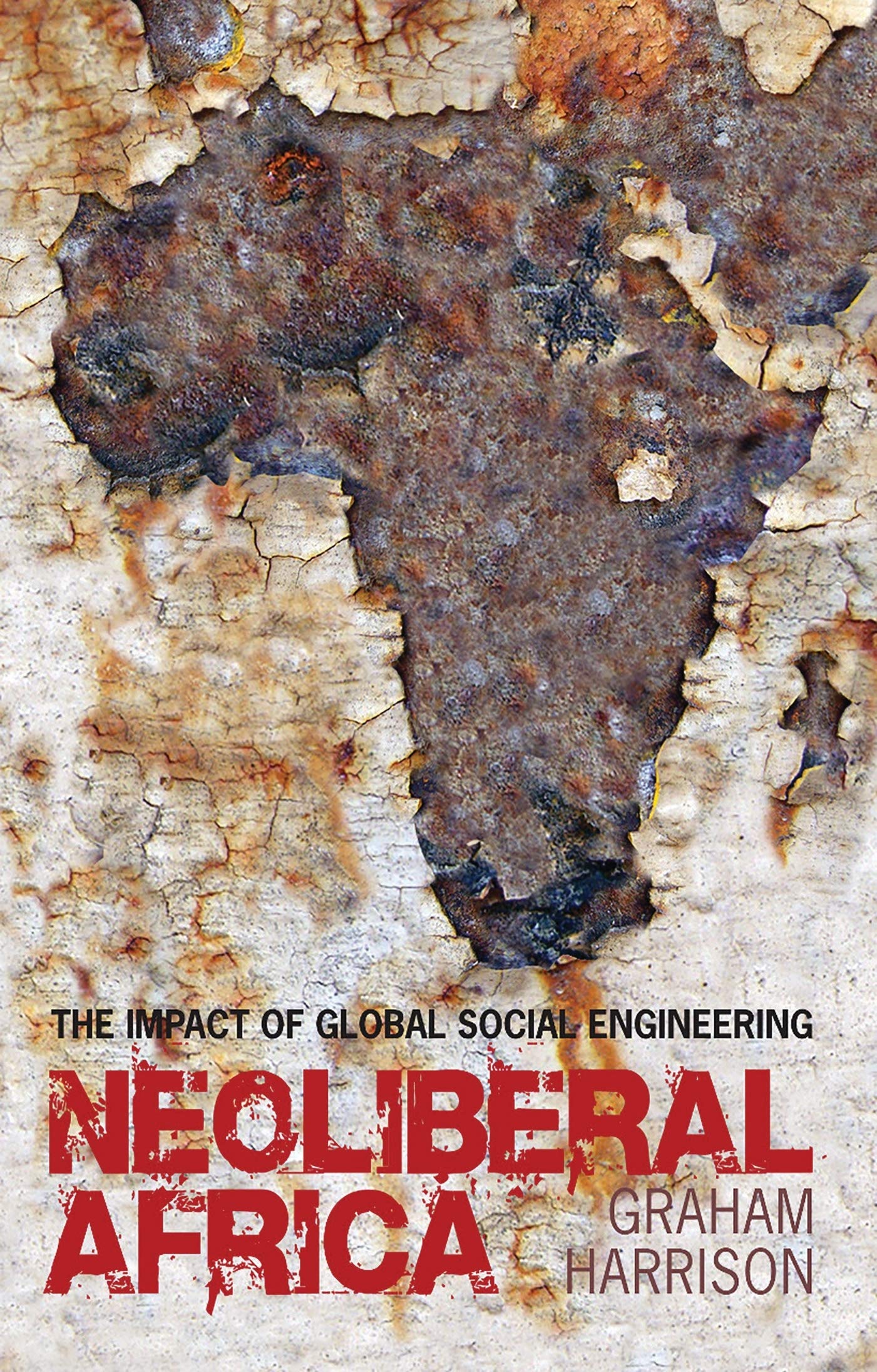 Neoliberal Africa: The Impact Of Global Social Engineering,Used