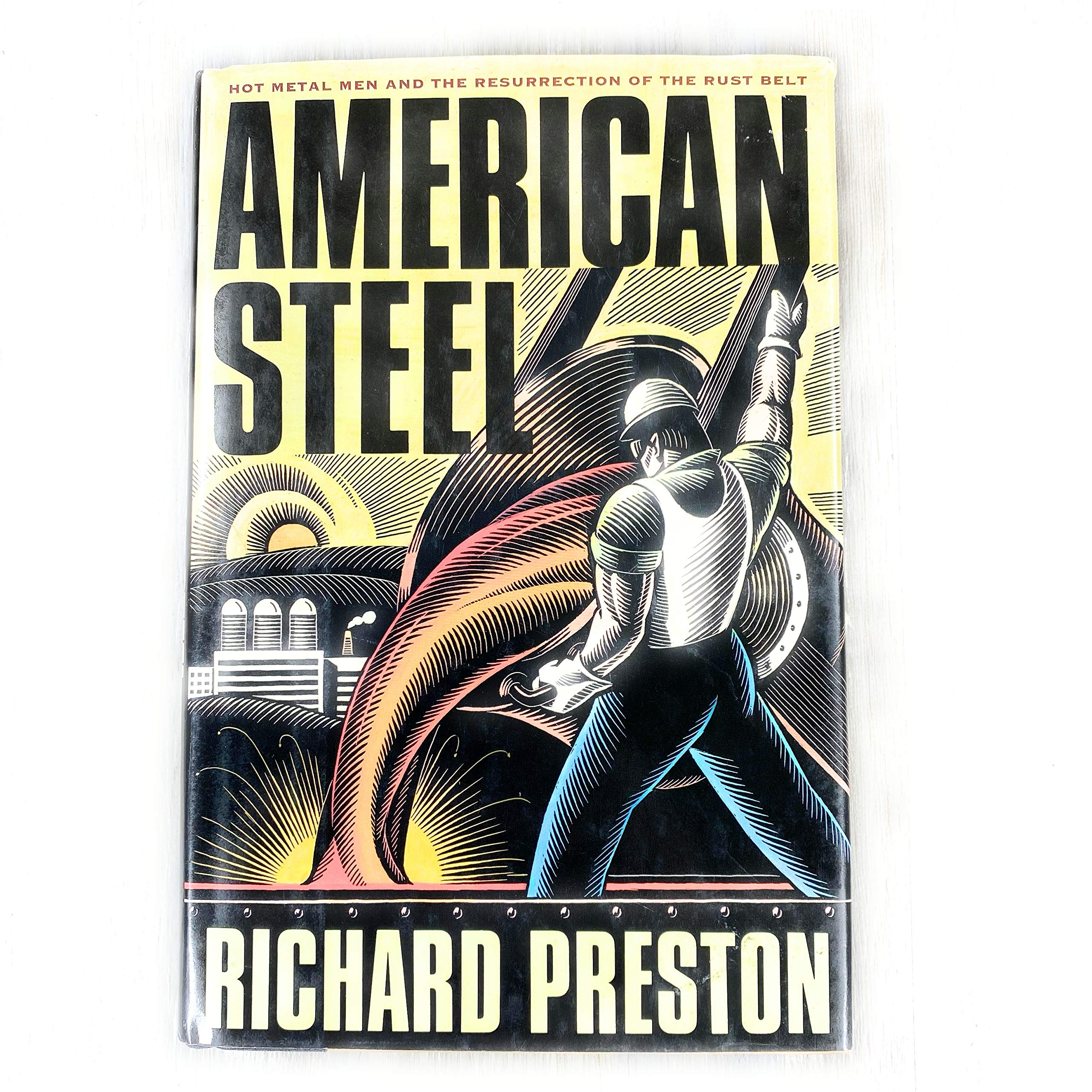 American Steel: Hot Metal Men and the Resurrection of the Rust Belt,Used