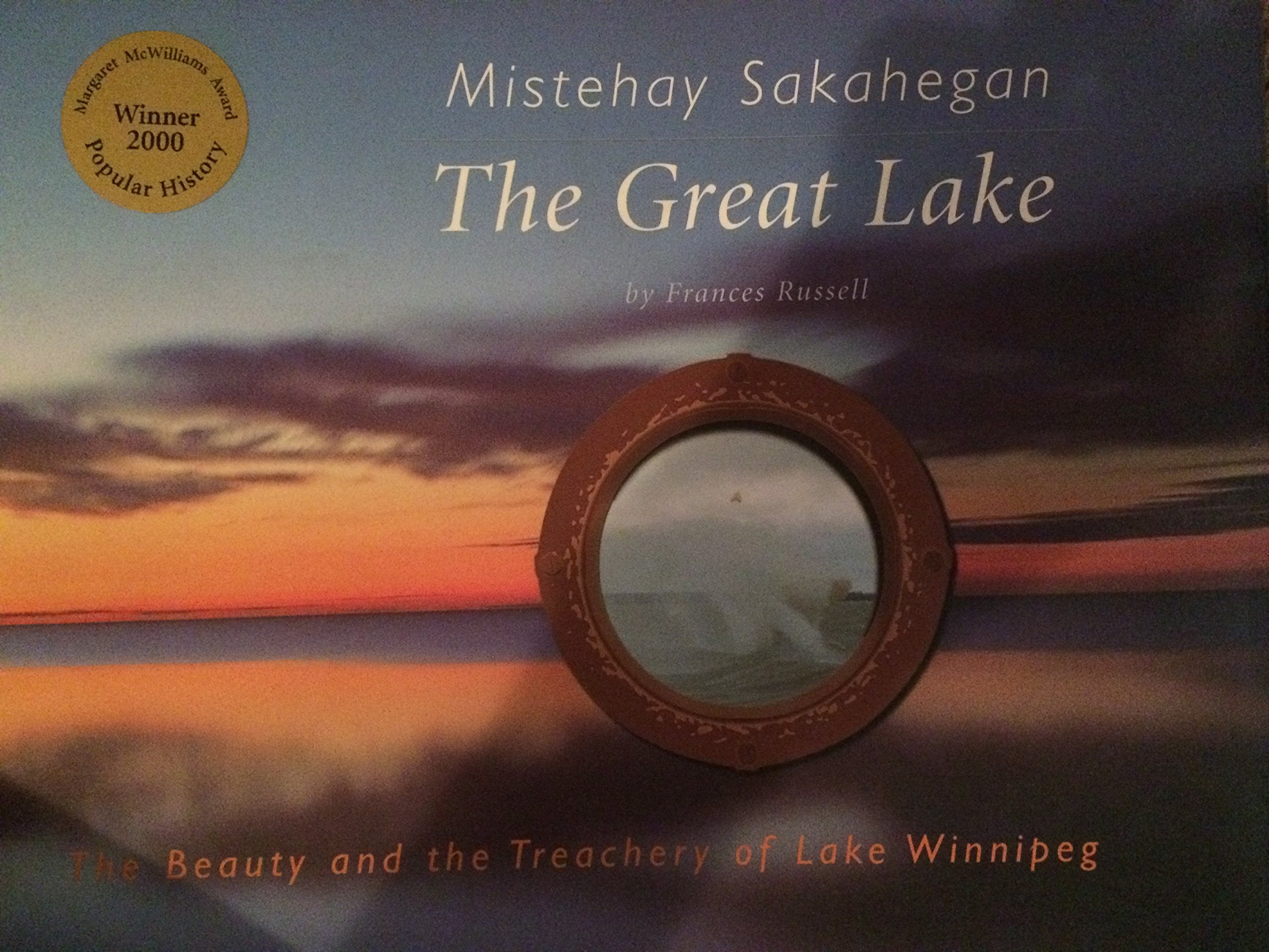 Mistehay Sakahegan, the Great Lake: The beauty and the treachery of Lake Winnipeg,Used