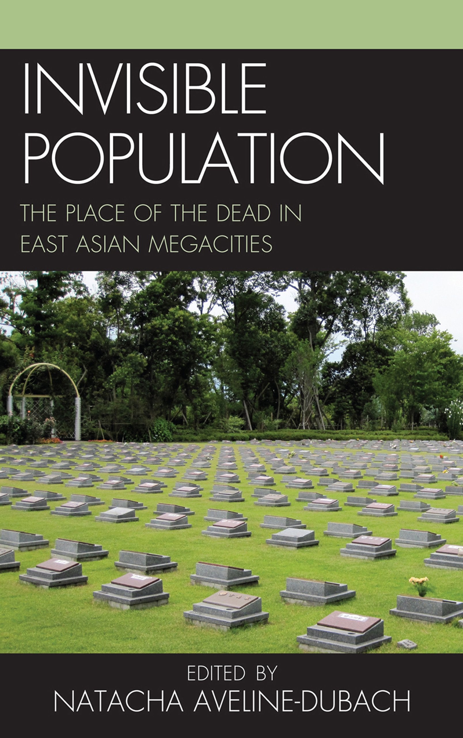 Invisible Population: The Place of the Dead in EastAsian Megacities,Used