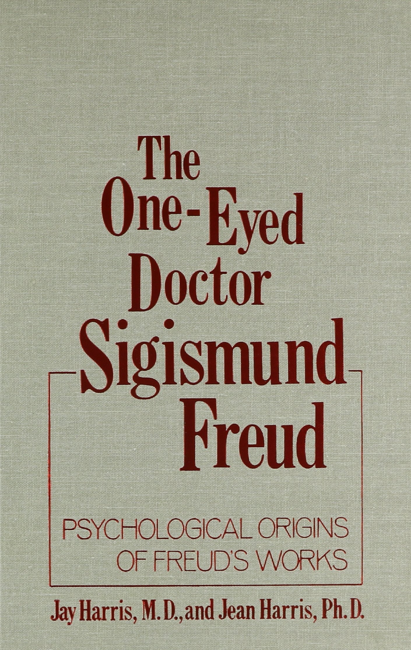 The OneEyed Doctor, Sigismund Freud: Psychological Origins of Freud's Works (One Eyed Doctor),Used