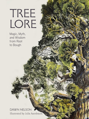 Tree Lore: Magic, Myth, And Wisdom From Root To Bough
