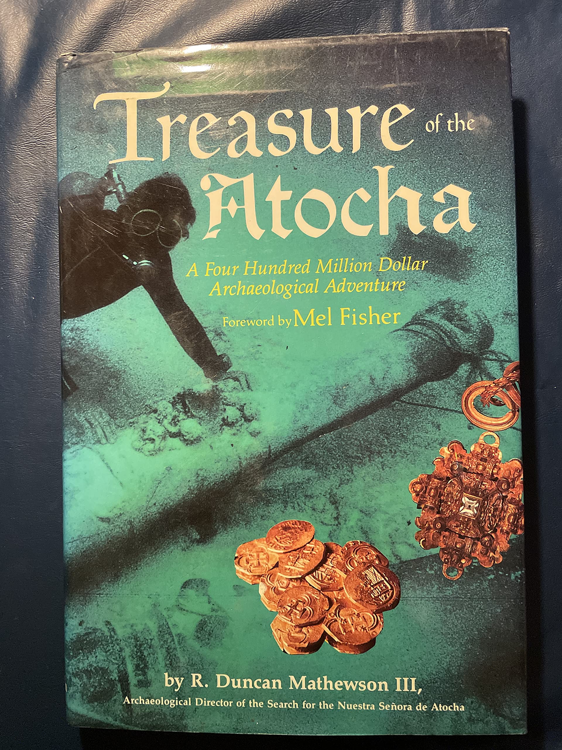 Treasure of the Atocha: A Four Hundred Million Dollar Archaeological Adventure,New