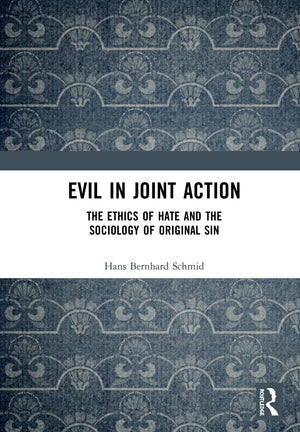 Evil in Joint Action: The Ethics of Hate and the Sociology of Original Sin,Used