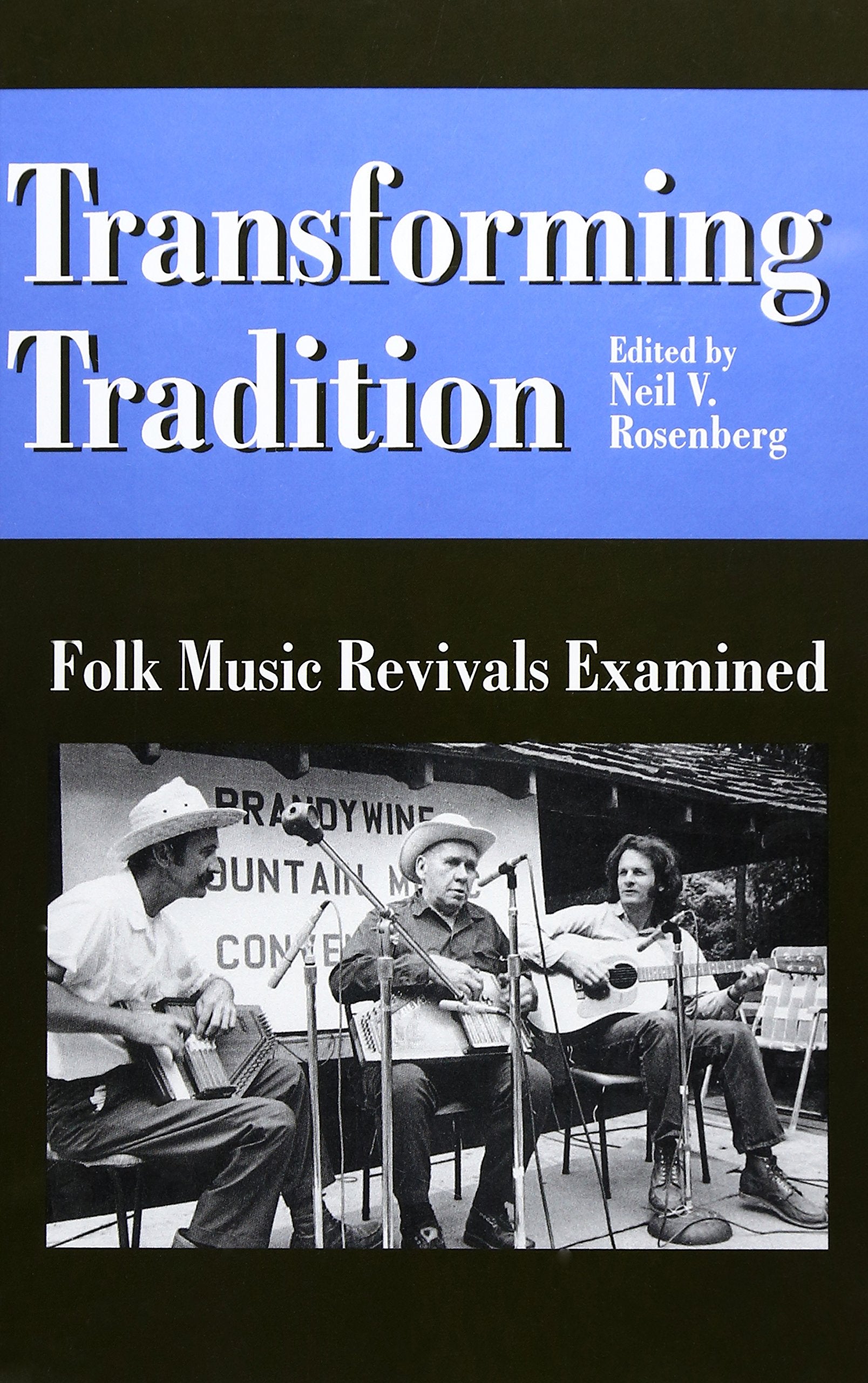 Transforming Tradition: Folk Music Revivals Examined (Folklore and Society),New