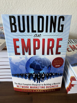 Building an Empire:The Most Complete Blueprint to Building a Massive Network Marketing Business,New