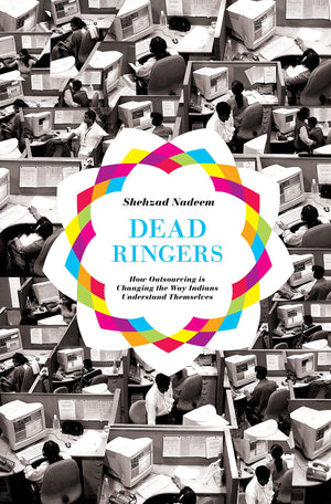 Dead Ringers: How Outsourcing Is Changing The Way Indians Understand Themselves,Used