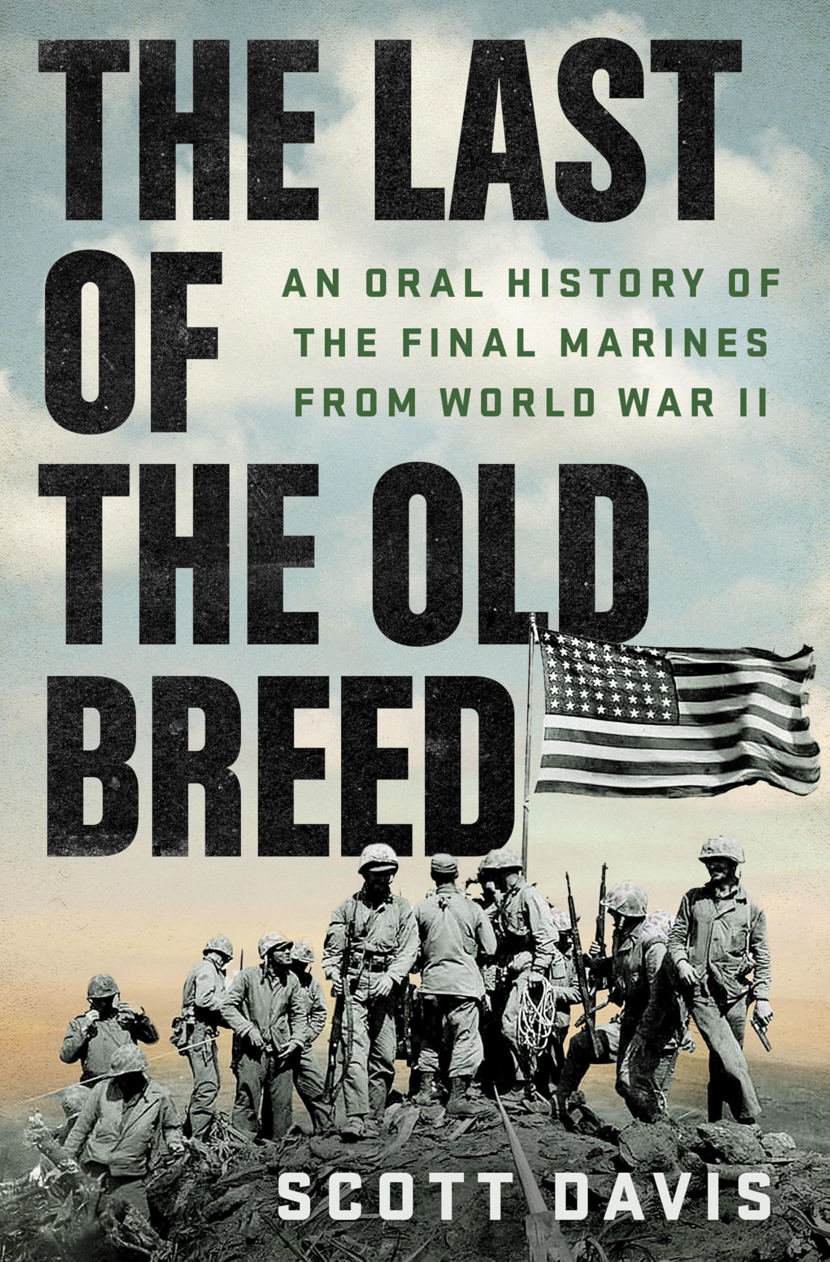The Last Of The Old Breed: An Oral History Of The Final Marines From World War Ii