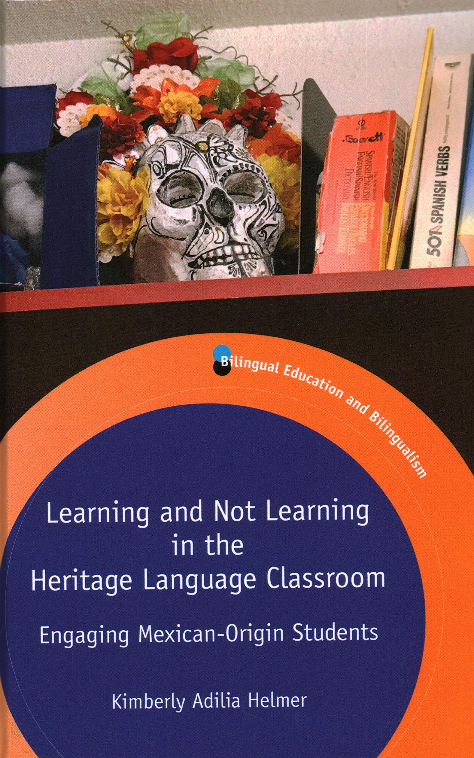 Learning and Not Learning in the Heritage Language Classroom: Engaging MexicanOrigin Students (Bilingual Education & Bilinguali,Used
