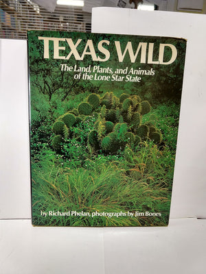 TEXAS WILD ~ The land, plants, and animals of the Lone Star State,Used