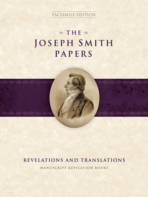The Joseph Smith Papers: Revelations and Translations: Manuscript Revelation Books,New