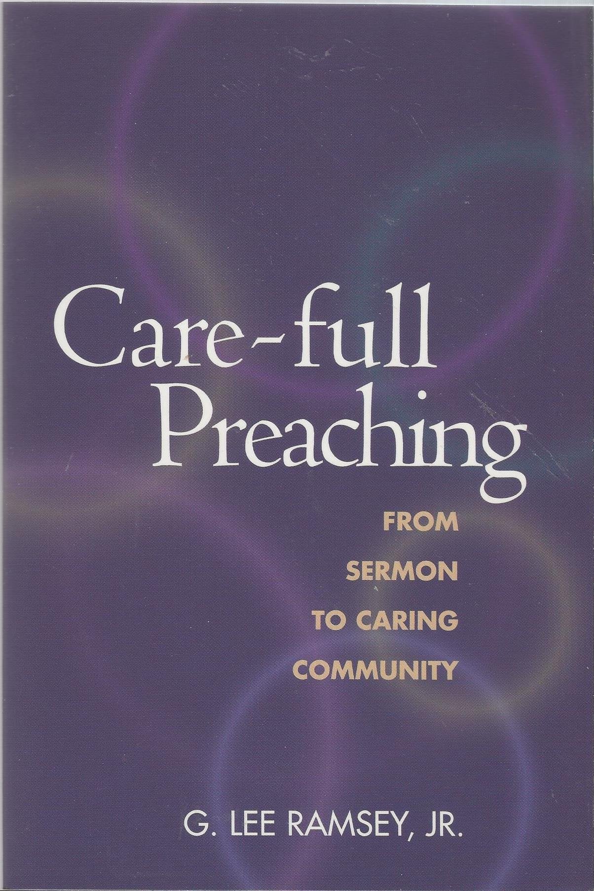 CareFull Preaching: From Sermon to Caring Community,Used