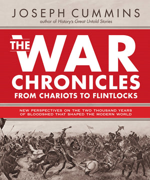 The War Chronicles: From Chariots To Flintlocks: From Chariots To Flintlocks