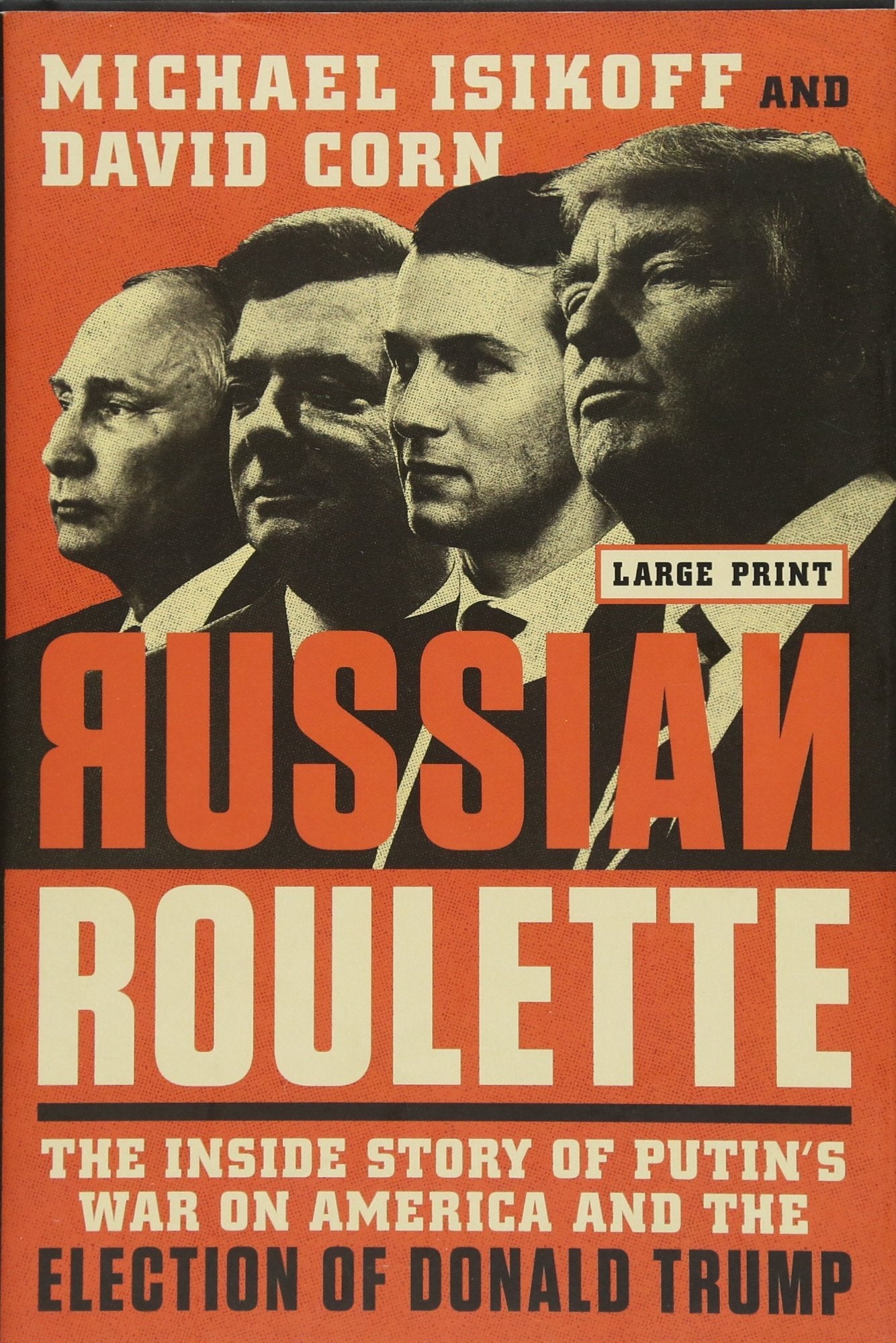 Russian Roulette: The Inside Story Of Putin'S War On America And The Election Of Donald Trump