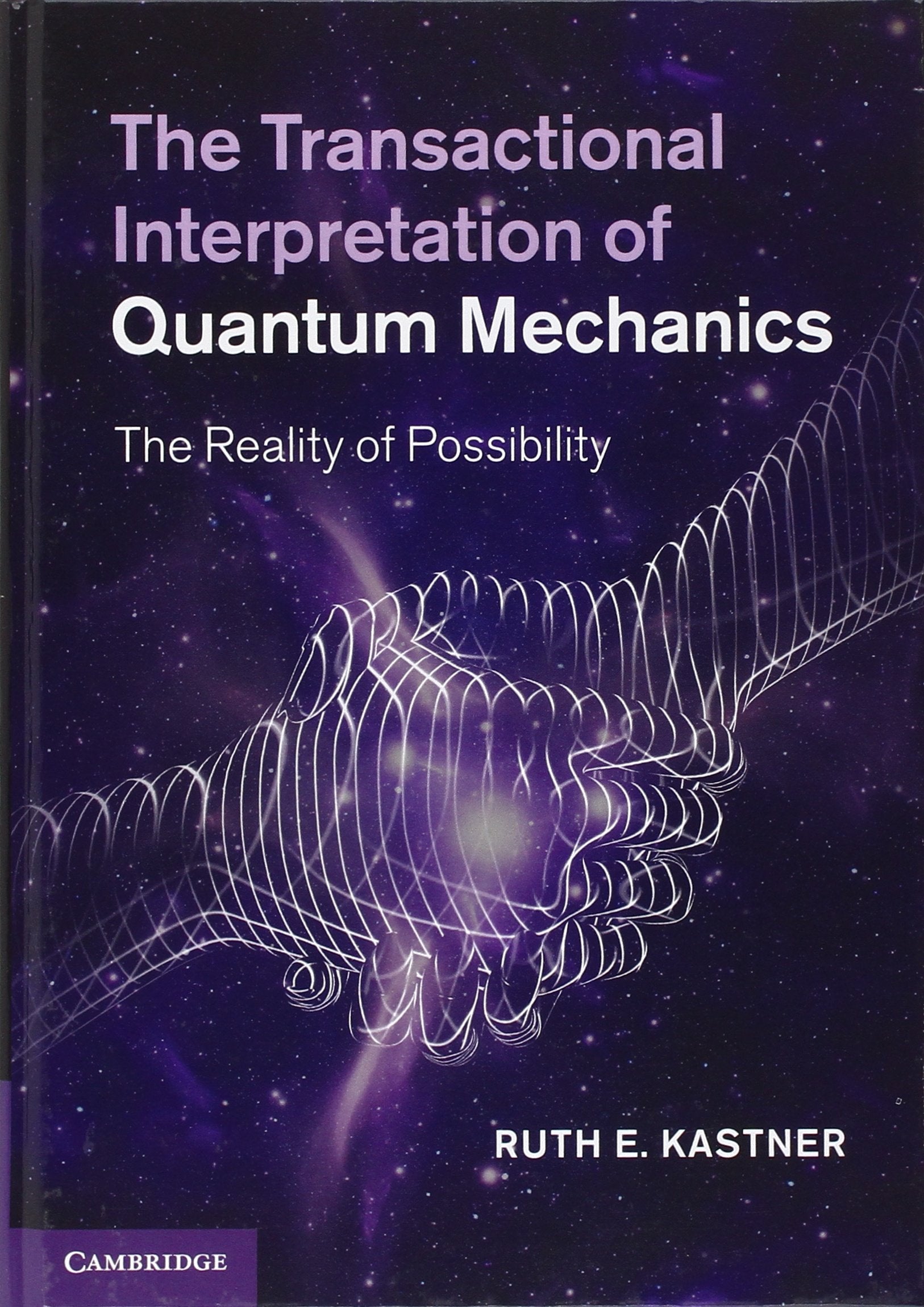 The Transactional Interpretation of Quantum Mechanics: The Reality of Possibility,Used
