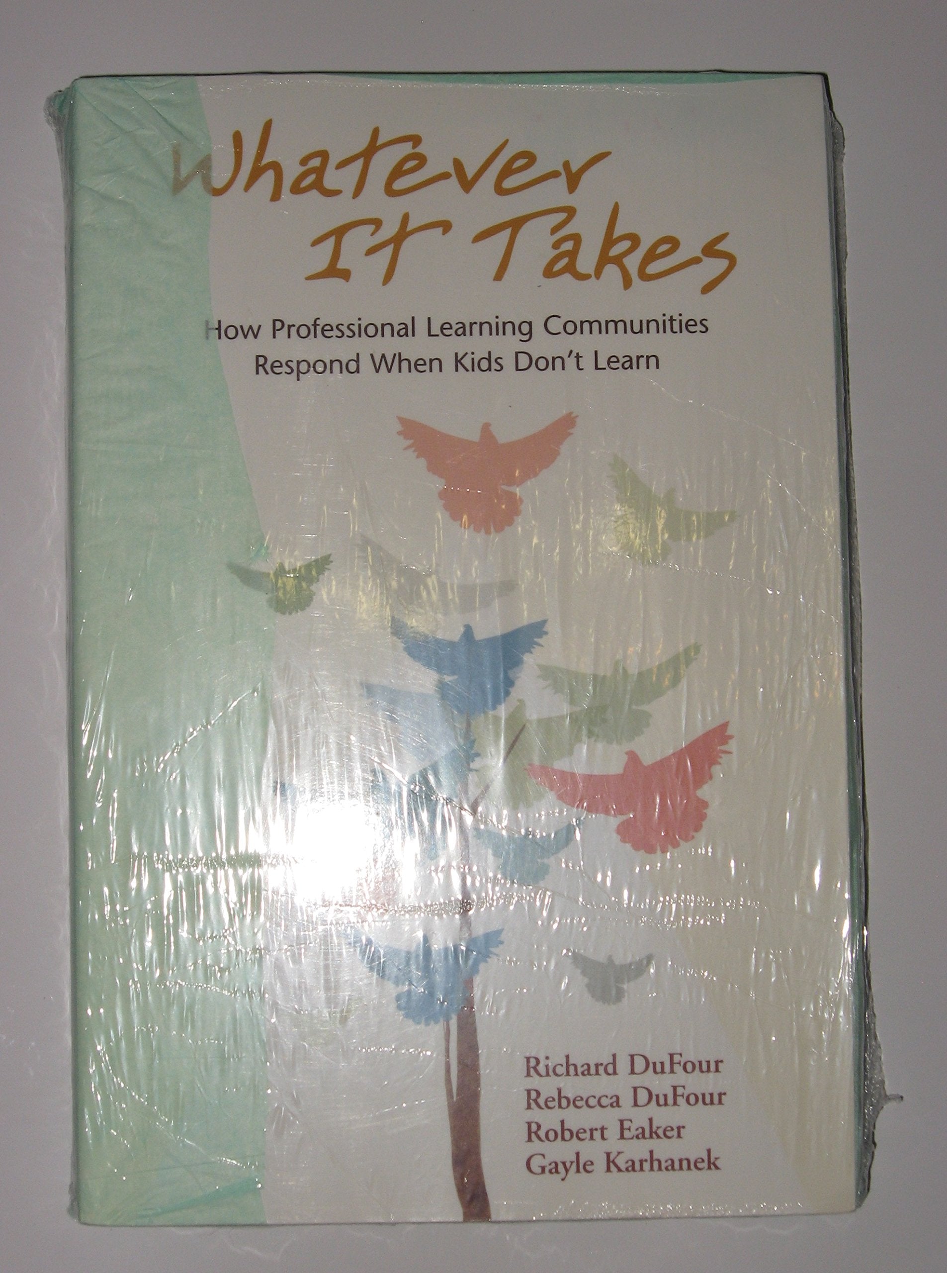 Whatever It Takes: How Professional Learning Communities Respond When Kids Don't Learn,Used