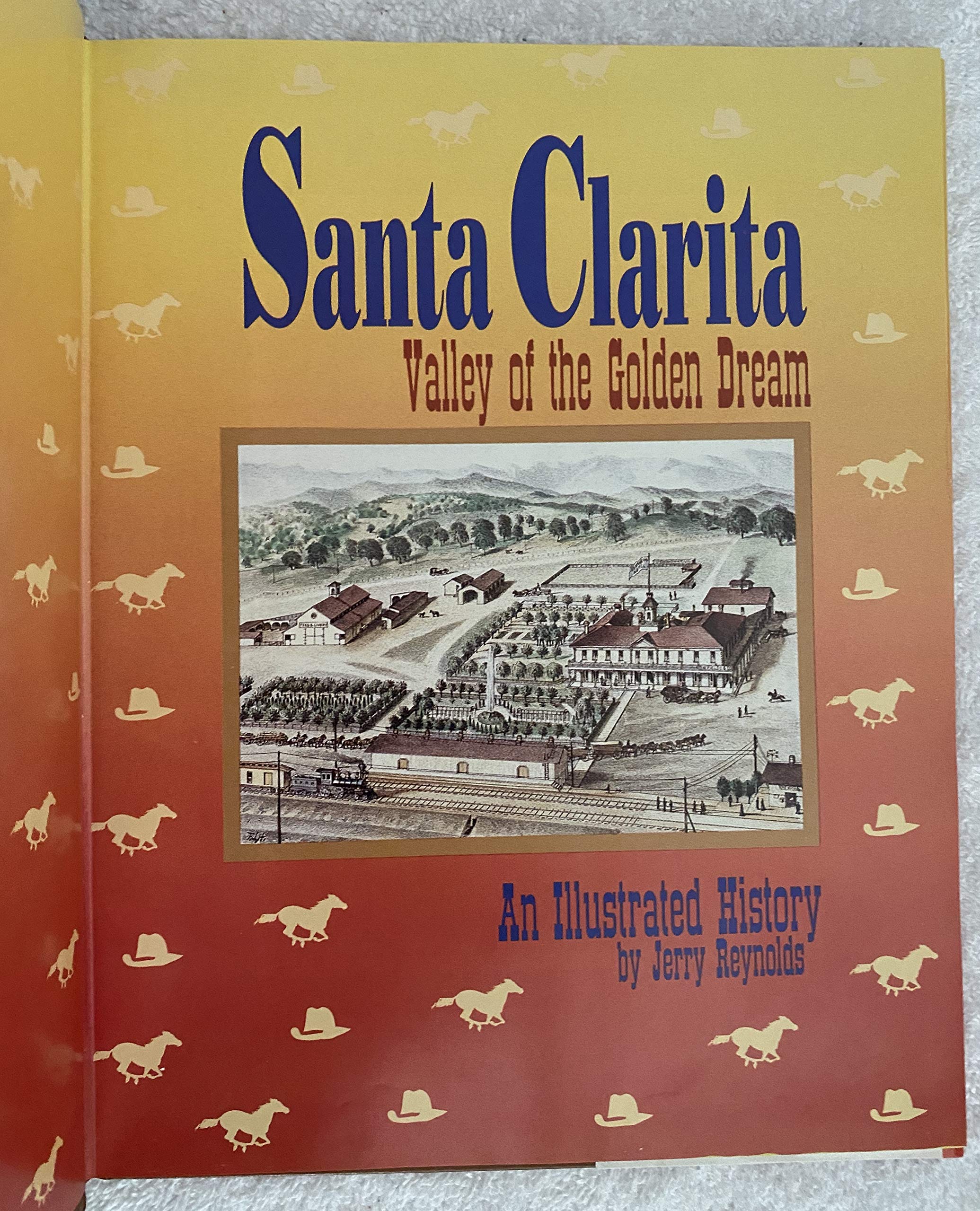 Santa Clarita: Valley of the Golden Dream : An Illustrated History,Used