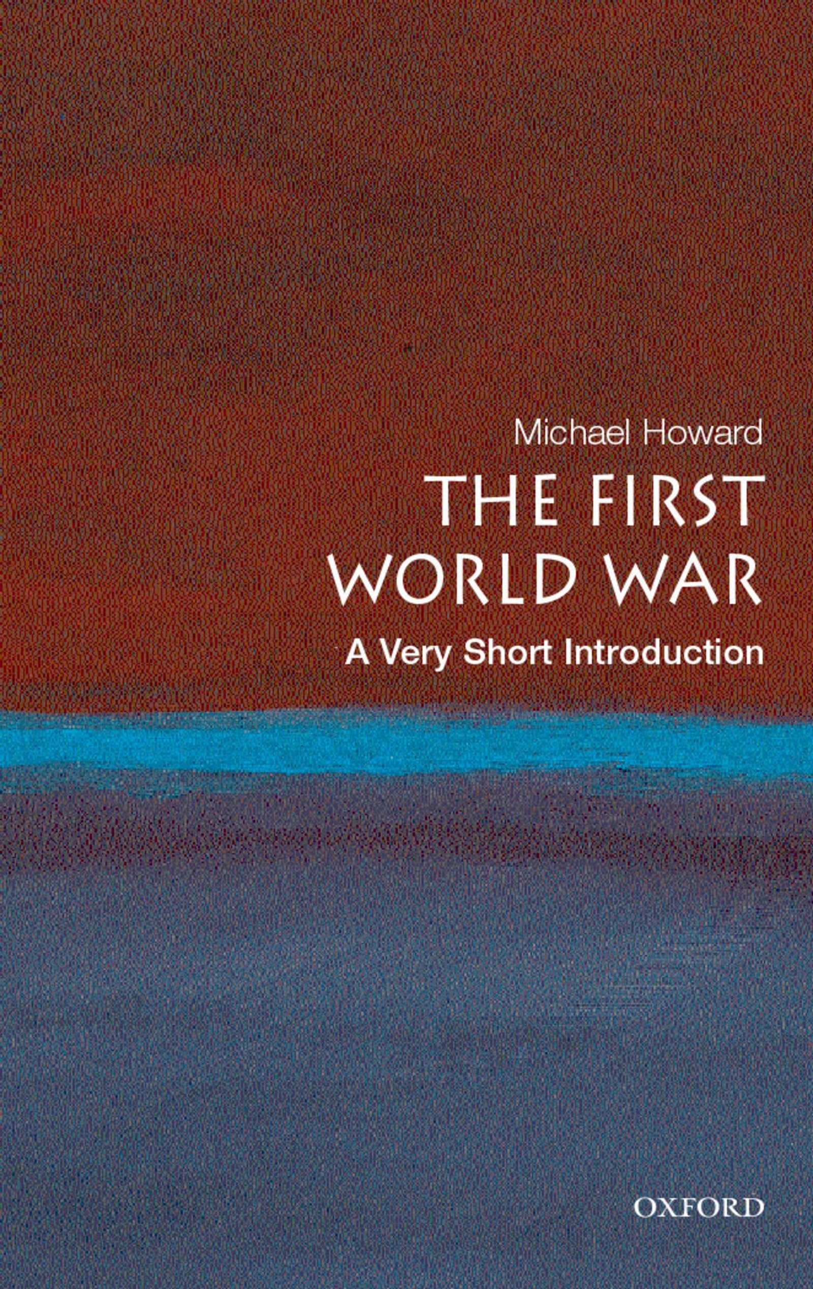 The First World War: A Very Short Introduction,New