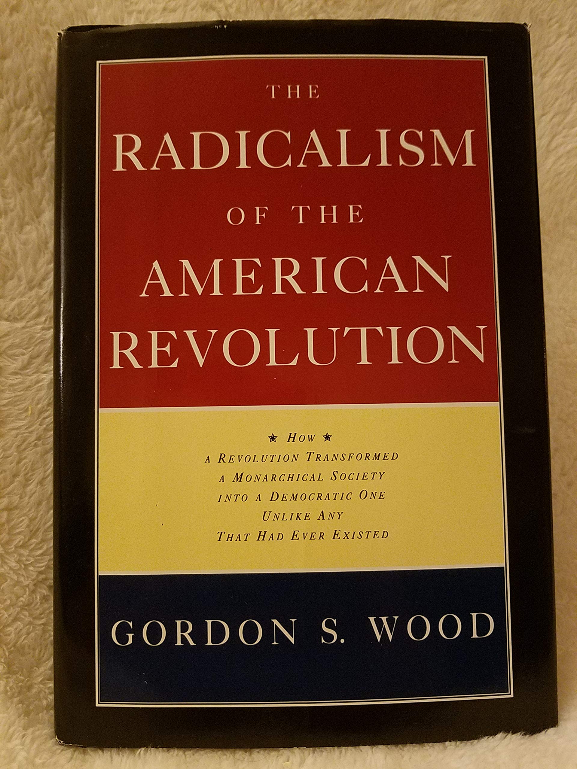 The Radicalism of the American Revolution,Used
