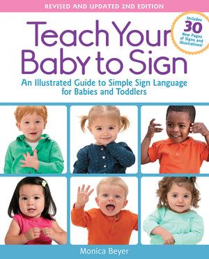 Teach Your Baby To Sign, Revised And Updated 2Nd Edition: An Illustrated Guide To Simple Sign Language For Babies And Toddlers
