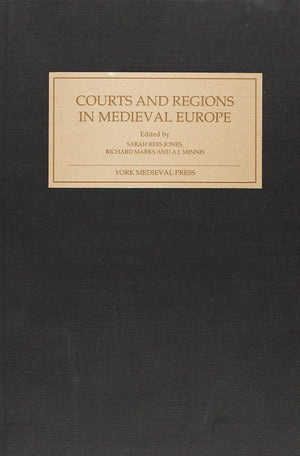 Courts and Regions in Medieval Europe,New