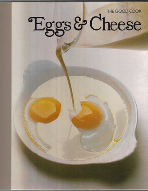 Eggs & Cheese: The Good Cook Techniques And Recipes,New