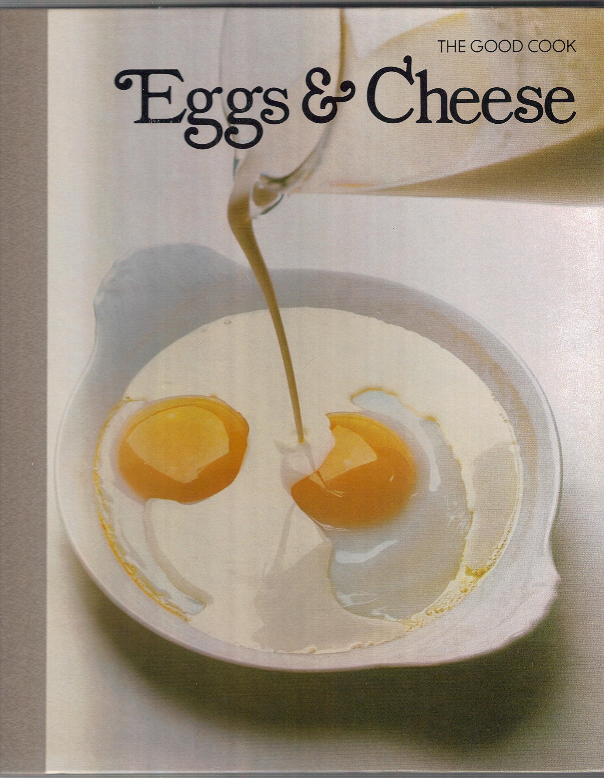 Eggs & Cheese: The Good Cook Techniques And Recipes-used