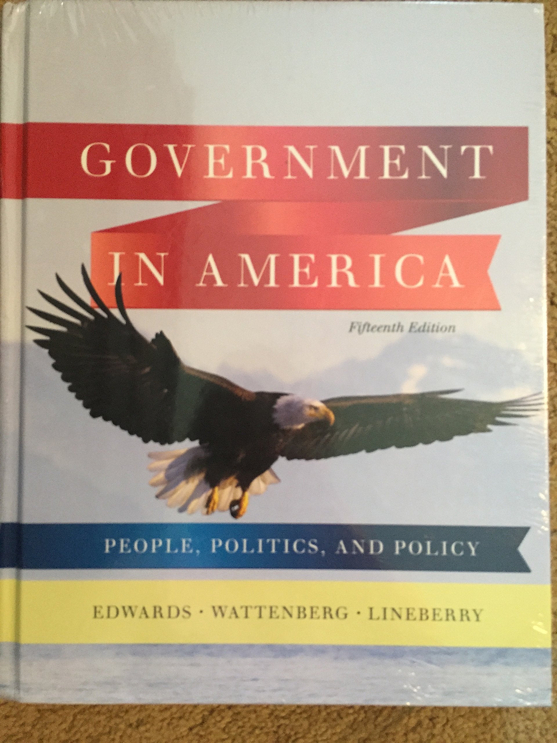 Government in America: People, Politics, and Policy (15th Edition),New