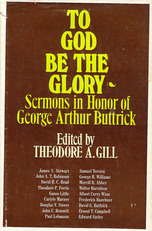 To God be the Glory: Sermons in Honor of George Arthur Buttrick,Used