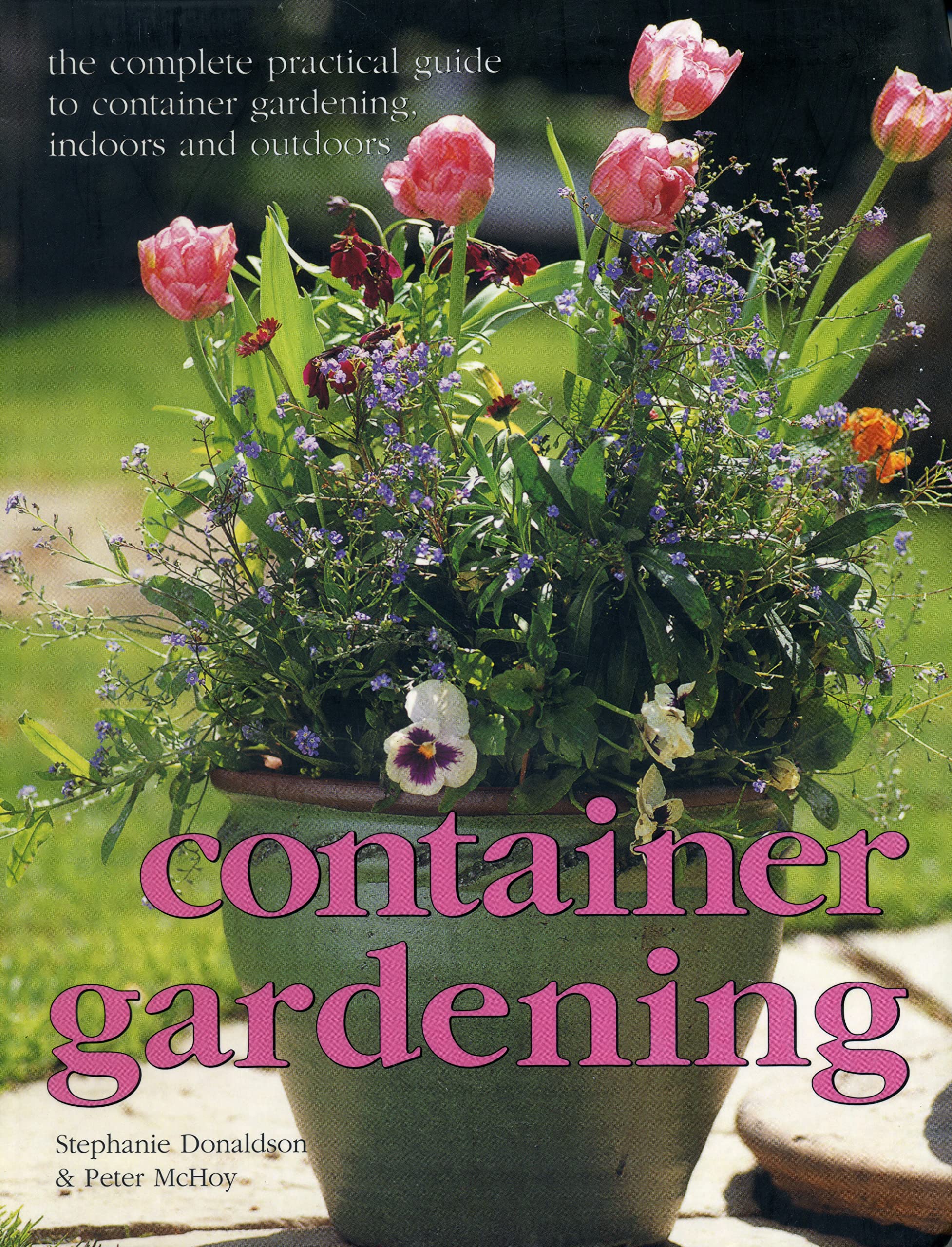 Container gardening: The complete practical guide to container gardening, indoors and outdoors,Used