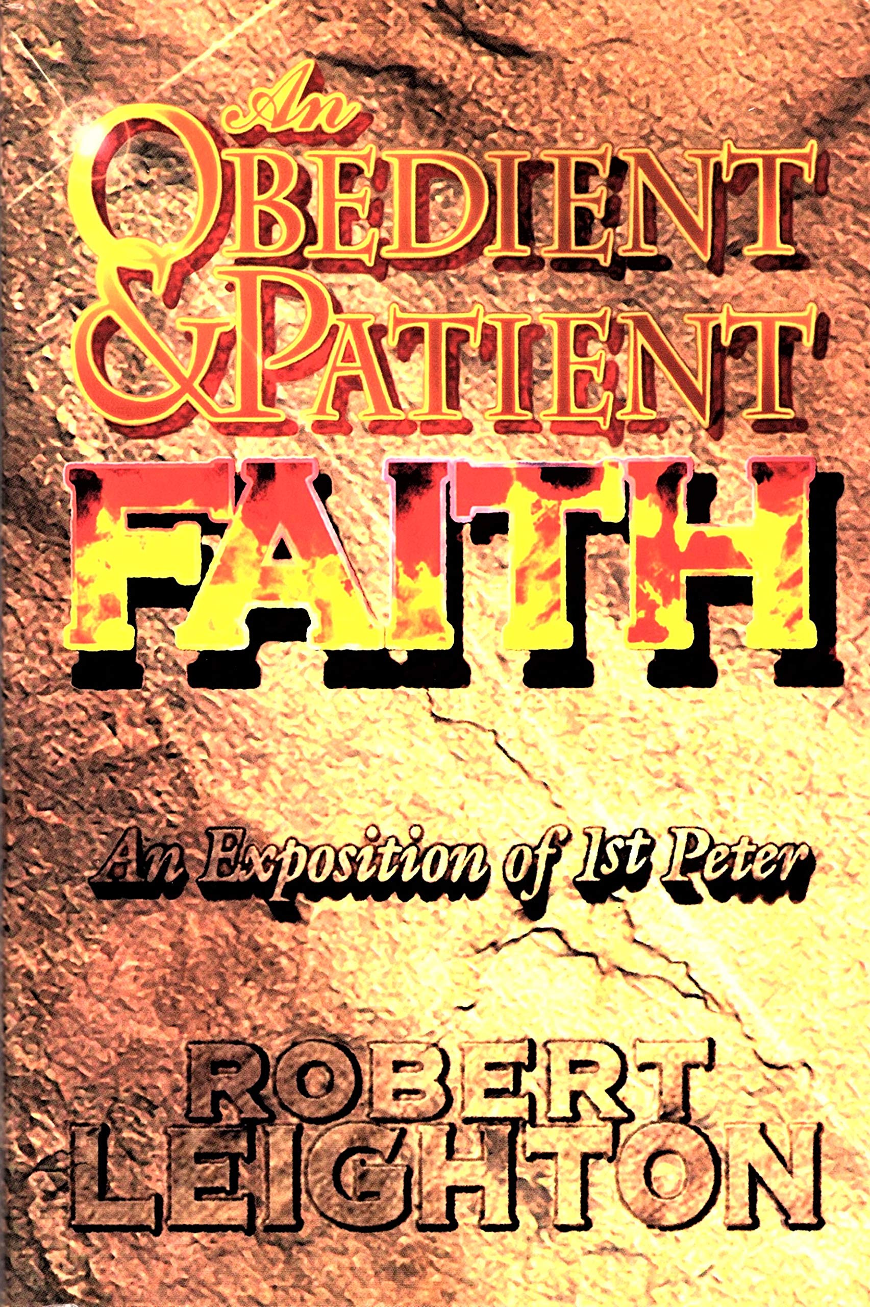 An Obedient and Patient Faith: An Exposition of 1st Peter,Used