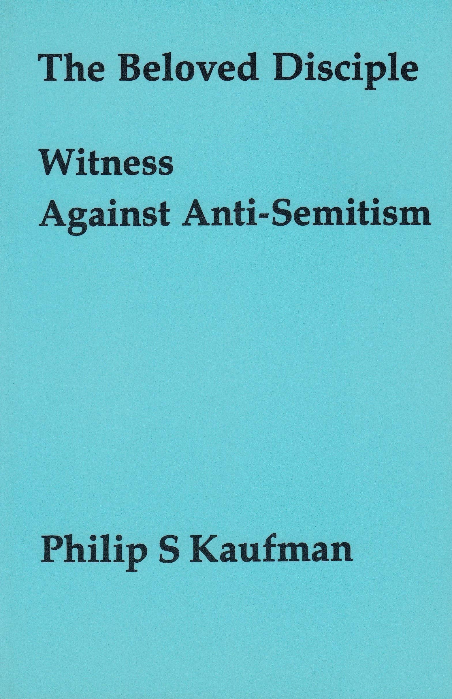 The Beloved Disciple: A Witness Against AntiSemitism,Used