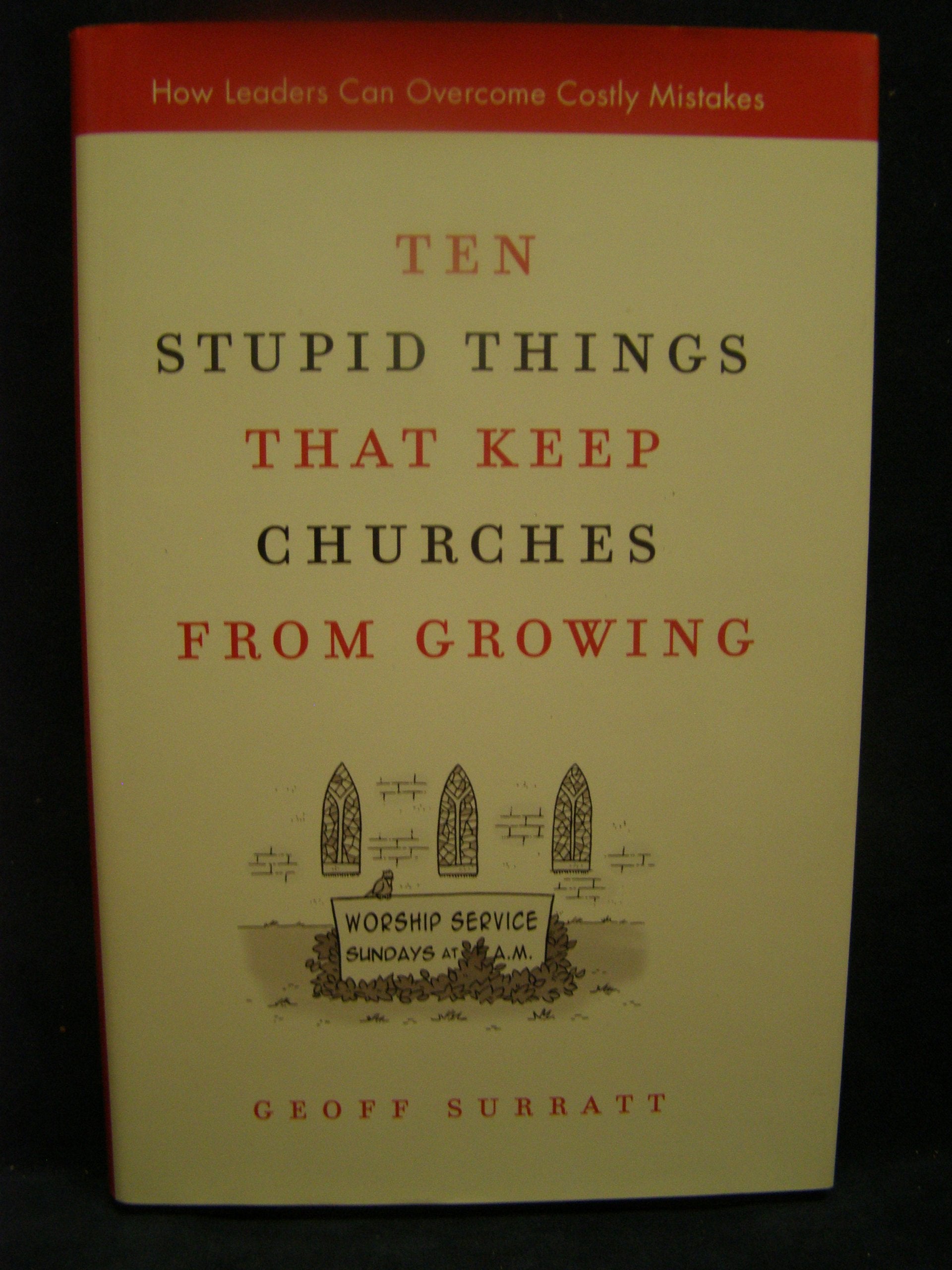 Ten Stupid Things That Keep Churches from Growing: How Leaders Can Overcome Costly Mistakes,Used