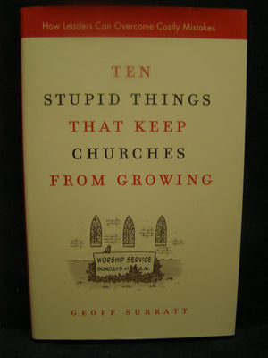 Ten Stupid Things That Keep Churches from Growing: How Leaders Can Overcome Costly Mistakes,Used