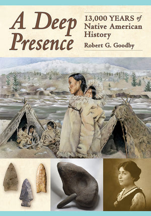 A Deep Presence: 13,000 Years of Native American History,New