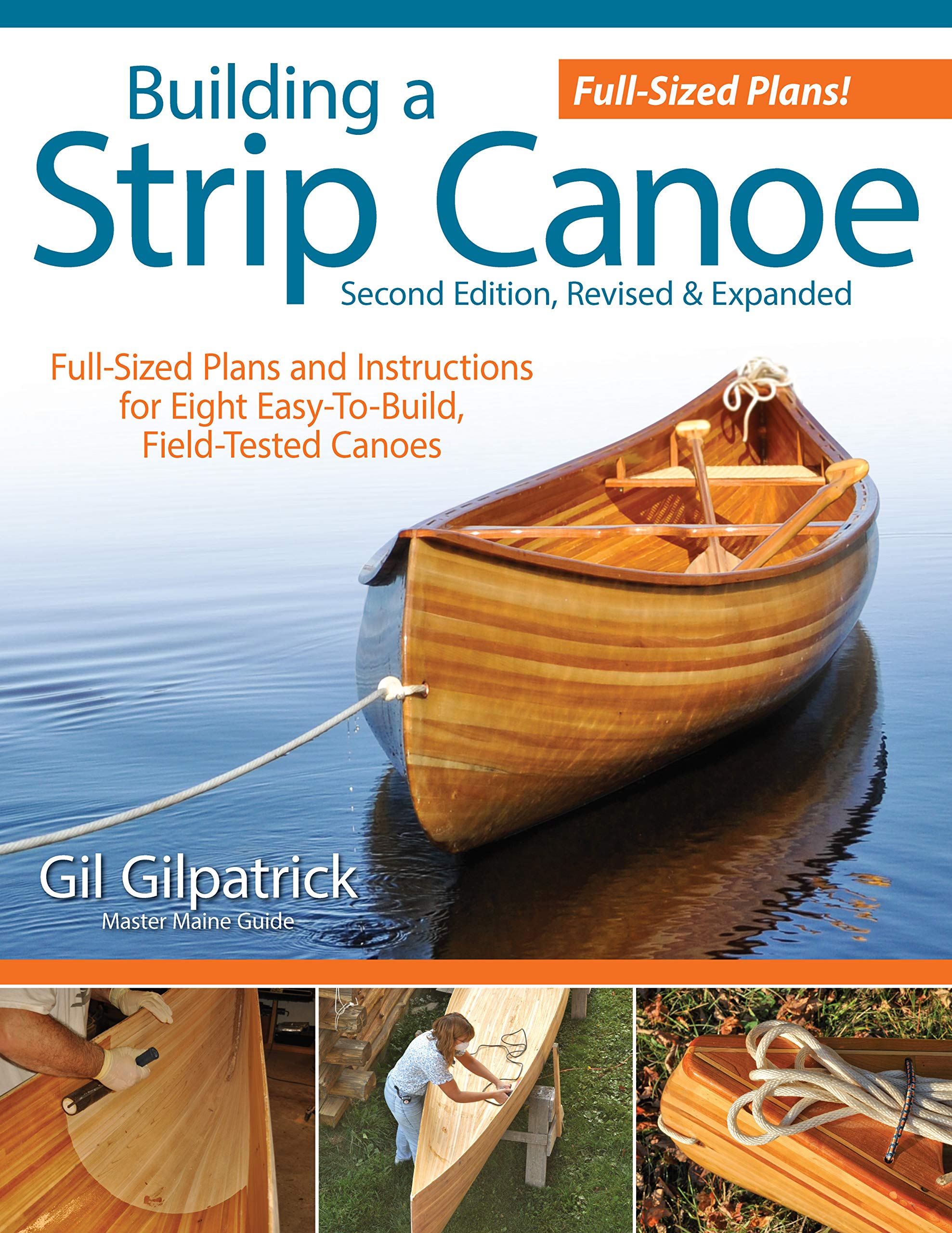 Building a Strip Canoe, Second Edition, Revised & Expanded: FullSized Plans and Instructions for 8 EasyToBuild, FieldTested ,Used