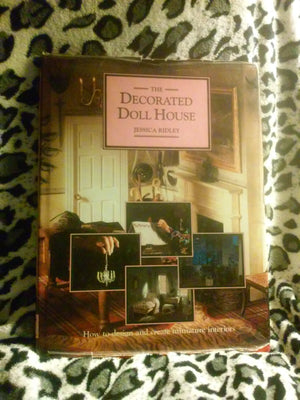 The Decorated Doll House: How To Design And Create Miniature Interiors,New